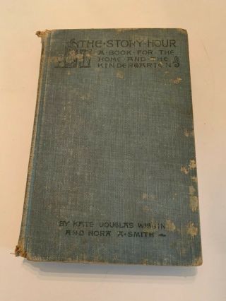 1890 The Story Hour By Kate Douglas Wiggin And Nora A Smith Hardcover