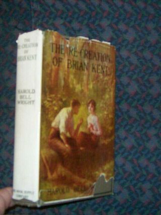 The Re - Creation Of Brian Kent By Harold Bell Wright 1919 Hardcover