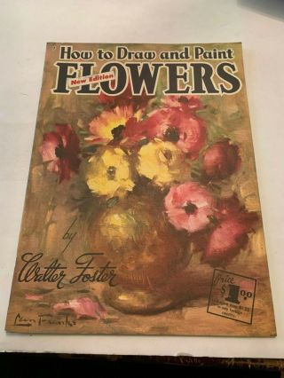 Vintage How To Draw And Paint Flowers By Walter Foster Softcover