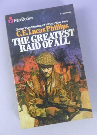 The Greatest Raid Of All - C.  E.  Lucas Phillips,  Pan Illustrated 1972 Edition