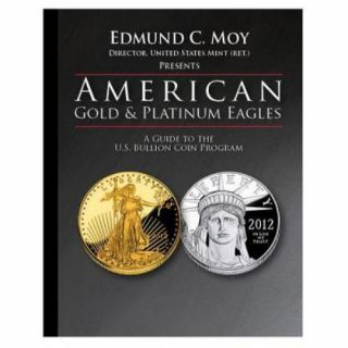 American Gold And Platinum Eagles : A Guide To The U.  S.  Bullion Coin Programs