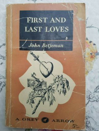 First And Last Loves John Betjeman - Grey Arrow Published 1960 - Vintage
