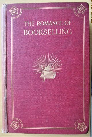 The Romance Of Bookselling By F.  A.  Mumby 1st 1910 Illus Good / Very Good