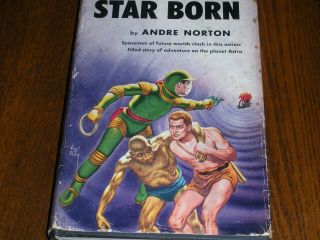 Star Born By Andre Norton Hc/dj 1957 2nd Print Ex Lib.