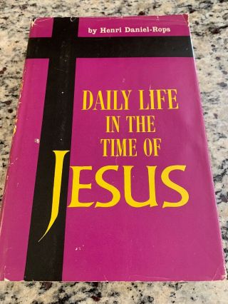 1962 Daily Life In The Time Of Jesus By Hanri Daniel Rops