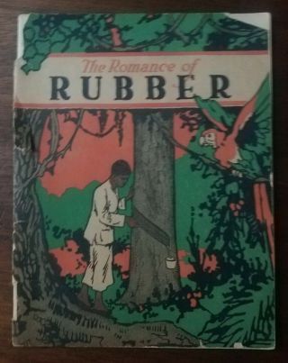 The Romance Of Rubber 1924 United States Rubber Company John Martin.