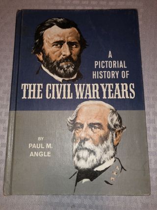 A Pictorial History Of The Civil War Years,  Paul Angle,  1967,  Very Good Cond.