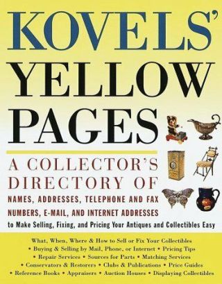Kovels Yellow Pages: A Directory Of Names,  Addresses,  Telephone And Fax Number