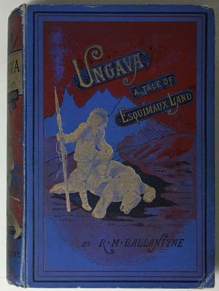 Ungava - A Tale Of Esquimaux Land By R.  M.  Ballantyne C1890 Thomas Nelson & Sons