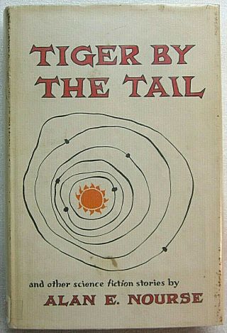 Tiger By The Tail Alan E.  Nourse 1961 Bce Hardcover Dust Jacket Ex - Library Book