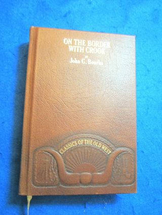 " On The Border With Crook,  By John G.  Bourke.  1980