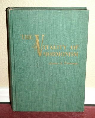 The Vitality Of Mormonism By James E.  Talmage 1957 Lds Mormon Hb