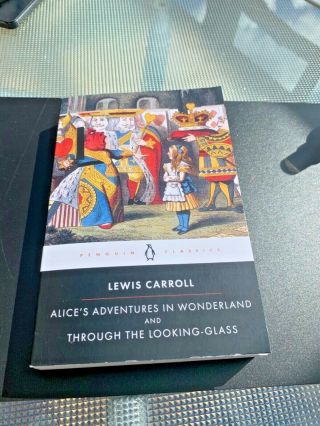 Lewis Carroll Alice In Wonderland And Through The Looking Glass 978–0–141–43976