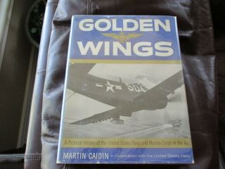 Golden Wings - Martin Caidin - Pictorial History Us Navy And Marine Air Corps Bb