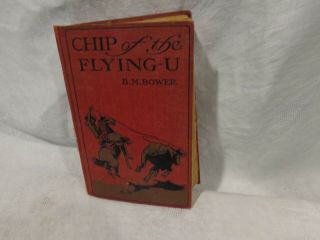 1906 Chip Of The Flying U By B M Bower Hardcover Illustrator Charles M Russell