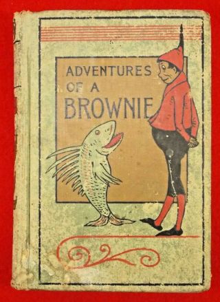 Antique Book " Adventures Of A Brownie " By Miss Mulock A.  L.  Burt Publisher C.  1900