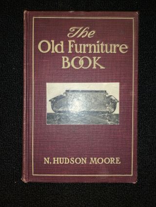 The Old Furniture Book By N.  Hudson Moore 1903 Illustrated