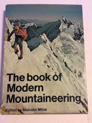 The Book Of Modern Mountaineering - Edited By Malcolm Milne