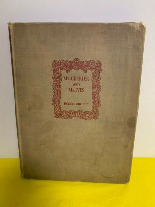 Mr.  Currier And Mr.  Ives - A Note On Their Lives & Times By Russel Crouse 1930