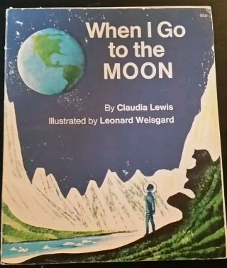 When I Go To The Moon Book Claudia Lewis Leonard Weisgard 1973