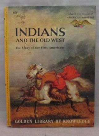 Indians And The Old West: The Story Of The First Americans By Anne Terry White