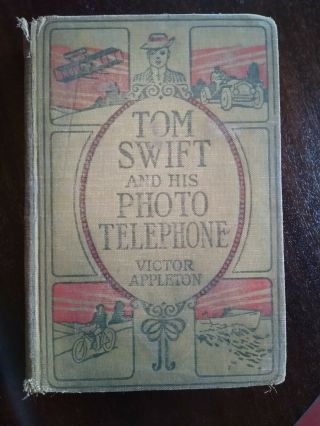 " Tom Swift And His Photo Telephone " By Victor Appleton,  1914 - 1921