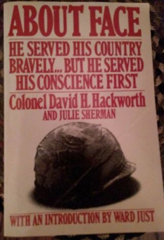 About Face By Colonel David H.  Hackworth U.  S.  Army,  Ret.  And Julie Sherman