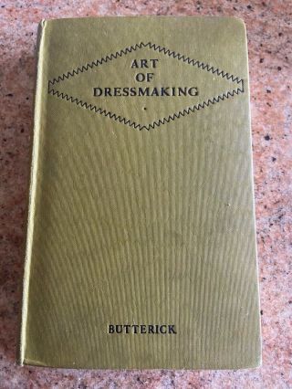 Art Of Dressmaking - 1927 Butterick Publishing Company / Dressmaking & Sewing