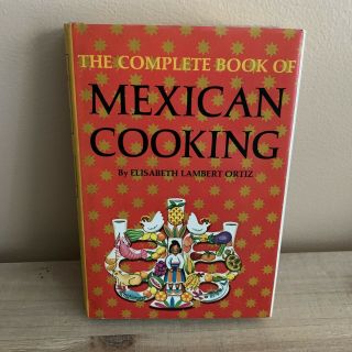 Vintage ‘the Complete Book Of Mexican Cooking’ By Elisabeth Lambert Ortiz