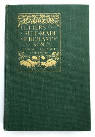 Vintage Letters From A Self - Made Merchant To His Son George Horace Lorimer 1905