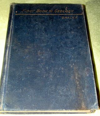 1884 A First Book In Geology: For The Use Of Beginners,  By Shaler 1st Ed Illus