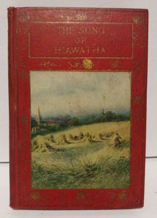 The Song Of Hiawatha,  Henry W.  Longfellow,  Circa 1900 Henry Altemus Company