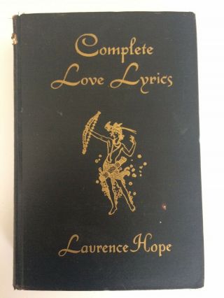 Complete Love Lyrics,  By Laurence Hope - 1937
