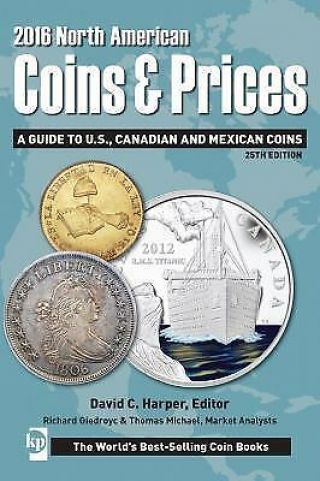 2016 North American Coins And Prices : A Guide To U.  S. ,  Canadian And.
