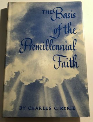 Charles Ryrie - The Basis Of Premillennial Faith,  Hb,  Dj,  1972,  Bible Prophecy