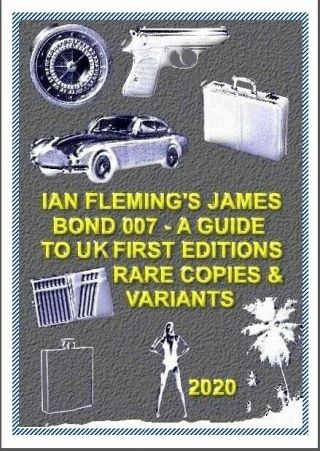 IAN FLEMING JAMES BOND 2020 FIRST EDITION GUIDE TO RARE & VALUABLE BOOKS 2