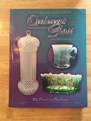 Standard Encyclopedia Of Opalescent Glass Identification Values 4th Edition