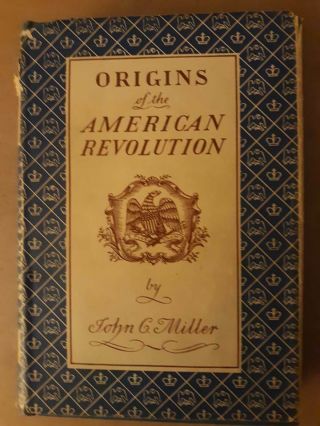Origins Of The American Revolution By John C Miller 1943 First Edition