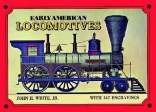 Early American Locomotives By White,  John H. ,  Jr.