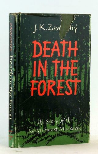 J K Zawodny Death In The Forest The Story Of The Katyn Forest Massacre Poland