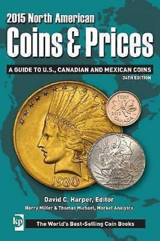 2015 North American Coins And Prices : A Guide To U.  S. ,  Canadian And.