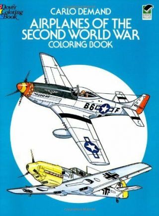 Airplanes Of The Second World War Coloring Book (dover History Coloring Book) By