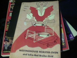 1954 Recipes,  Care,  Use Westinghouse Roaster - Oven And Infra - Red Broiler - Grid