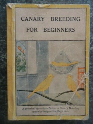 Vintage Book Canary Breeding For Beginners By Claude St.  John,  156 Pages