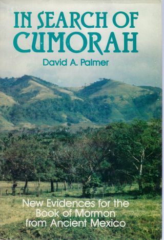 In Search Of Cumorah,  By David A.  Palmer Phd