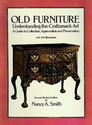 Old Furniture: Understanding The Craftsmans Art (