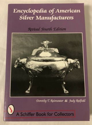 Encyclopedia Of American Silver Manufacturers Dorothy Rainwater Judy Redfield