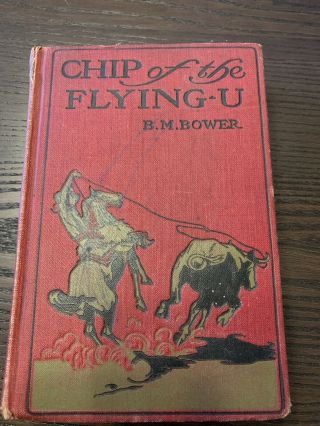 1906 Chip Of The Flying U By B M Bower Hardcover Illustrator Charles M Russell