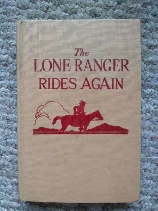 The Lone Ranger Rides Again By Fran Striker Copyright 1943 Hc Vintage