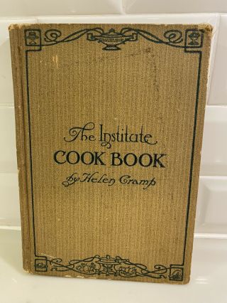 1913 " The Institute Cook Book " By Helen Cramp Fair Complete Unmarked Cookbook